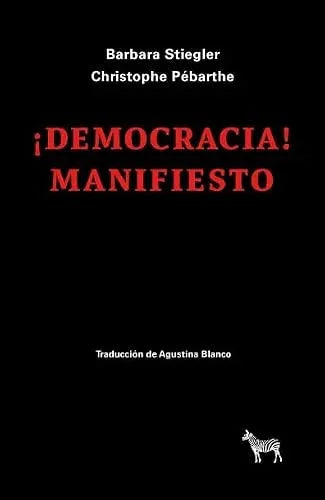 Libro DEMOCRACIA! MANIFIESTO de STIEGLER BARBARA Y PEBARTHE CH en Colombia, politica