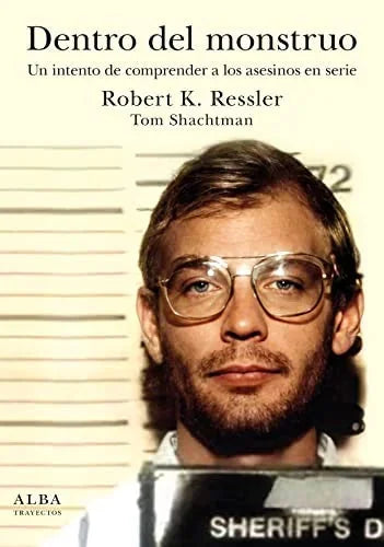 Libro DENTRO DEL MONSTRUO UN INTENTO DE COMPRENDER A LOS ASESINOS EN SERIE de RESSLER ROBERT K. en Colombia, ensayo