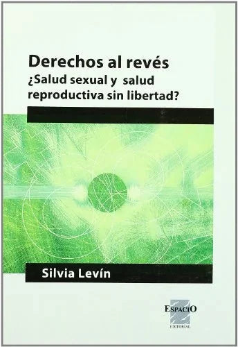 Libro DERECHOS AL REVES ¿SALUD SEXUAL Y SALUD de LEVIN SILVIA en Colombia, trabajo social