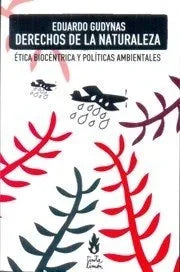 Libro DERECHOS DE LA NATURALEZA ETICA BIOCENTRICA Y POLITICAS AMBIENTALES de GUDYNAS EDUARDO en Colombia, ecologia