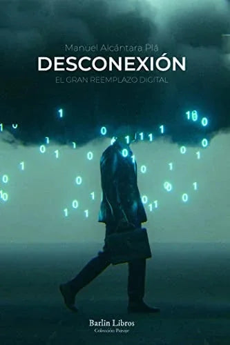 Libro DESCONEXION: EL GRAN REEMPLAZO DIGITAL de ALCANTARA PLA MANUEL en Colombia, sociologia