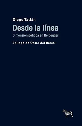 Libro DESDE LA LINEA DIMENSION POLITICA EN HEIDEGGER de TATIAN DIEGO en Colombia, filosofia