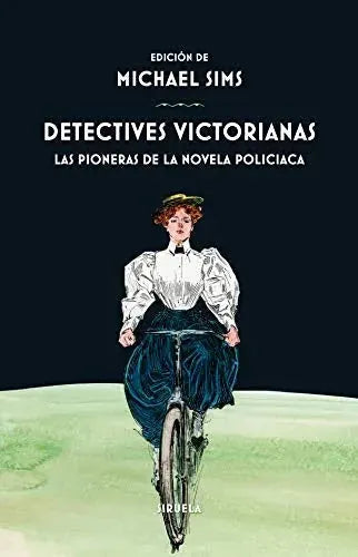 Libro DETECTIVES VICTORIANAS LAS PIONERAS DE LA NOVELA POLICIACA de SIMS MICHAEL EDIT. en Colombia, literatura