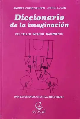 Portada del libro Diccionario De La Imaginacion Del Taller Infantil Nacimiento, de Christiansen Andrea Y Jorge Lujan (Acoval)