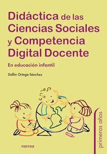 Libro DIDACTICA DE LAS CIENCIAS SOCIALES Y COMPETENCIA DIGITAL DOCENTE EN EDUCACION INFANTIL de ORTEGA SANCHEZ DELFIN en Colombia, pedagogia