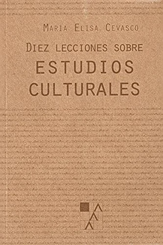 Libro DIEZ LECCIONES SOBRE ESTUDIOS CULTURALES de CEVASCO MARIA ELISA en Colombia, ensayo