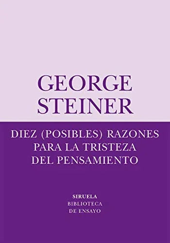 Libro DIEZ(POSIBLES)RAZONES PARA LA TRISTEZA DEL PENS de GEORGE STEINER en Colombia, ensayo