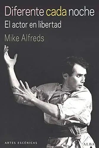 Libro DIFERENTE CADA NOCHE: EL ACTOR EN LIBERTAD de ALFREDS MIKE en Colombia, teatro