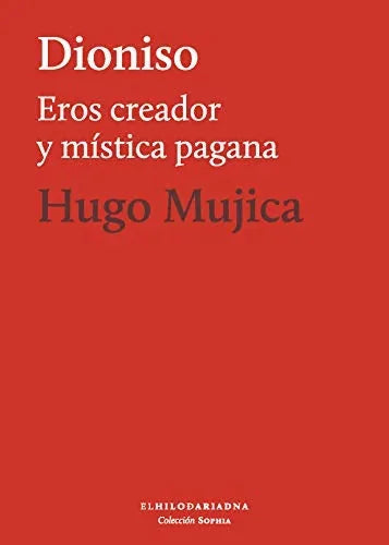Libro DIONISO EROS CREADOR Y MISTICA PAGANA de HUGO MOJICA en Colombia, filosofia