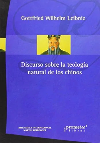Libro DISCURSO SOBRE LA TEOLOGIA NATURAL DE LOS CHINOS de GOTTEFRIED WILHELM LEINIZ en Colombia, filosofia