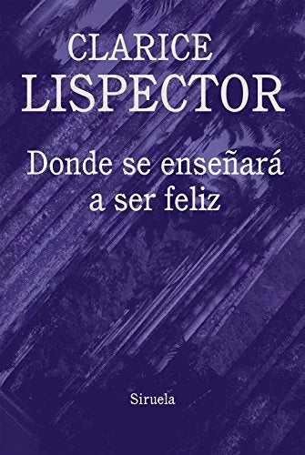 Libro DONDE SE ENSEÑARA A SER FELIZ de LISPECTOR CLARICE en Colombia, literatura