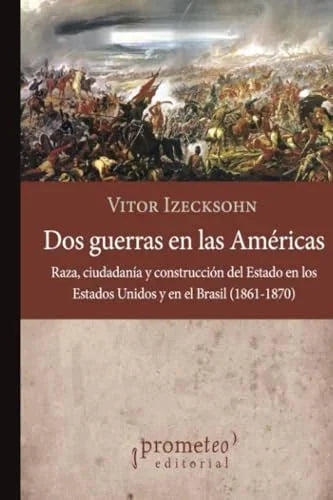 Libro DOS GUERRAS EN LAS AMERICAS RAZA CIUDADANIA Y CONSTRUCCION DEL ESTADO EN EEUU Y BRASIL de IZECKSOHN VITOR en Colombia, politica