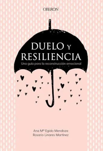 Libro DUELO Y RESILIENCIA UNA GUIA PARA LA RECONSTRUCCION EMOCIONAL de EGIDO MENDOZA ANA MARIA en Colombia, autoayuda