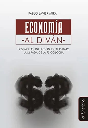 Libro ECONOMIA AL DIVAN: DESEMPLEO INFLACION Y CRISIS BAJO LA MIRADA DE LA PSICOLOGIA de MIRA PABLO JAVIER en Colombia, economia