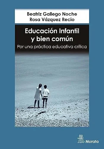 Libro EDUCACION INFANTIL Y BIEN COMUN POR UNA PRACTICA EDUCATIVA CRITI CA de GALLEGO NOCHE BEATRIZ en Colombia, pedagogia