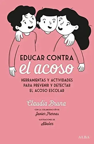 Educar Contra El Acoso - Bruna Cabot Claudia - Alba
