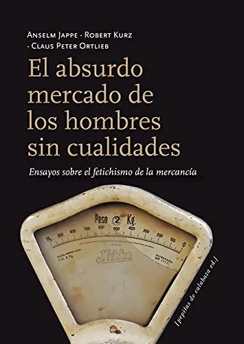 Libro EL ABSURDO MERCADO DE LOS HOMBRES SIN CUALIDADES de ANSELM JAPRE en Colombia, politica