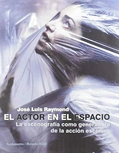 Libro EL ACTOR EN EL ESPACIO: LA ESCENOGRAFIA COMO GENERADORA DE LA ACCION ESCENICA de ALDECOSIA JOSE LUIS RAYMOND en Colombia, teatro