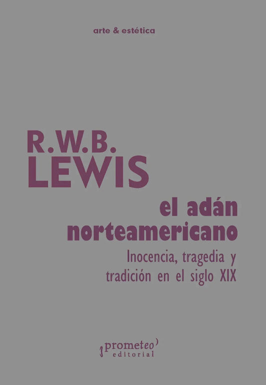 Libro EL ADAN NORTEAMERICANO INOCENCIA TRAGEDIA Y TRADICION EN EL SIGLO XIX de LEWIS  RWB en Colombia, estetica