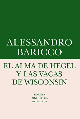 Libro EL ALMA DE HEGEL Y LAS VACAS DE WINSCONSIN de BARICCO ALESSANDRO en Colombia, filosofia