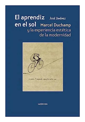 Libro EL APRENDIZ EN EL SOL MARCEL DUCHAMP Y LA EXPERIENCIA ESTETICA DE LA MODERNIDAD de JIMENEZ JOSÉ en Colombia, arte