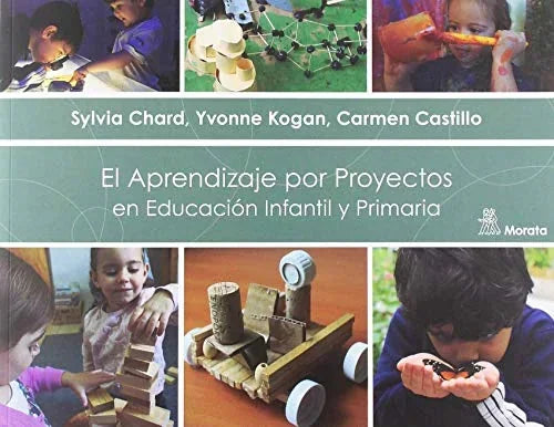 Libro EL APRENDIZAJE POR PROYECTOS EN EDUCACION INFANTIL Y PRIMARIA de CHARD SYLVIA- KOGAN IVONNE en Colombia, pedagogia