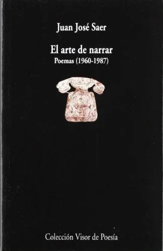 Libro EL ARTE DE NARRAR POEMAS 1960 1987 de SAER JUAN JOSE en Colombia, poesia