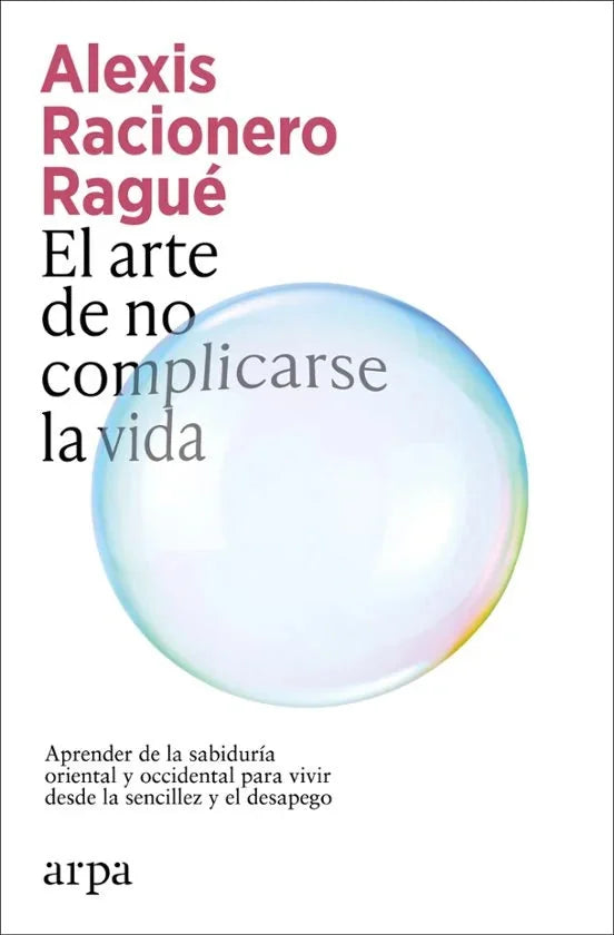 Libro EL ARTE DE NO COMPLICARSE LA VIDA de RACIONERO RAGUE ALEXIS en Colombia, autoayuda