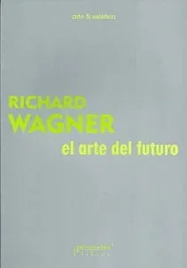 Libro EL ARTE DEL FUTURO de WAGNER RICHARD en Colombia, estetica