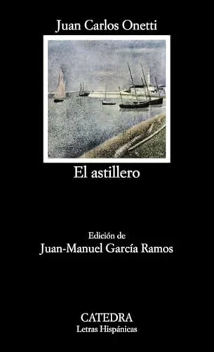 Libro EL ASTILLERO de ONETTI JUAN CARLOS en Colombia, literatura
