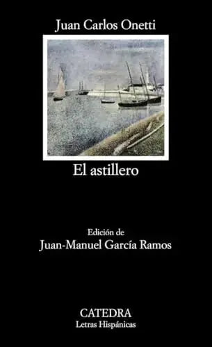 Libro EL ASTILLERO de ONETTI JUAN CARLOS en Colombia, literatura