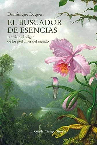 Libro EL BUSCADOR DE ESENCIAS UN VIAJE AL ORIGEN DE LOS PERFUMES DEL MUNDO de ROQUES DOMINIQUE en Colombia, ensayo