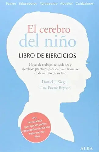 Libro EL CEREBRO DEL NINO: LIBRO DE EJERCICIOS de SIEGEL DANIEL J. en Colombia, psicologia