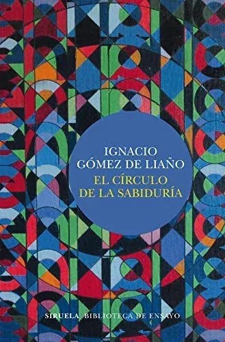 Libro EL CIRCULO DE LA SABIDURIA de GOMEZ DE LIAÑO IGNACIO en Colombia, filosofia