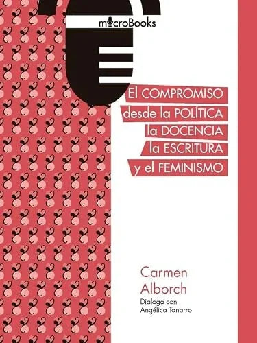 Libro EL COMPROMISO DESDE LA POLITICA LA DOCENCIA LA ESCRITURA Y EL FEMINISMO de ALBORCH CARMEN ANGELICA TANARR en Colombia, estudios de genero