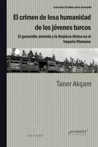 Libro EL CRIMEN DE LESA HUMANIDAD DE LOS JOVENES TURCOS de TANER AKCAM en Colombia, historia
