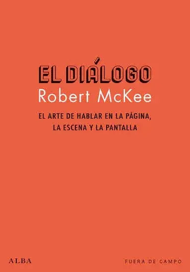 Libro EL DIALOGO EL ARTE DE HABLAR EN LA PAGINA LA ESCENA Y LA PANTALLA de MCKEE ROBERT en Colombia, cine