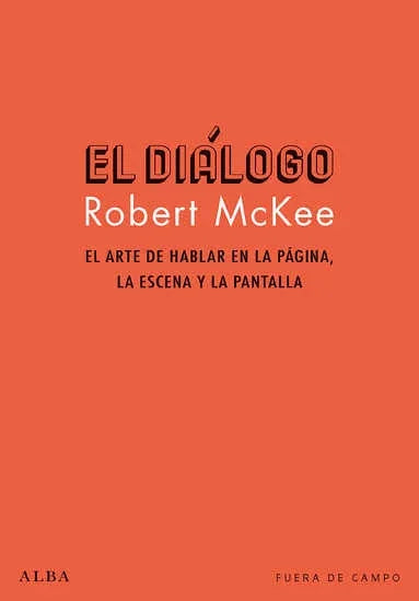 Libro EL DIALOGO EL ARTE DE HABLAR EN LA PAGINA LA ESCENA Y LA PANTALLA de MCKEE ROBERT en Colombia, cine