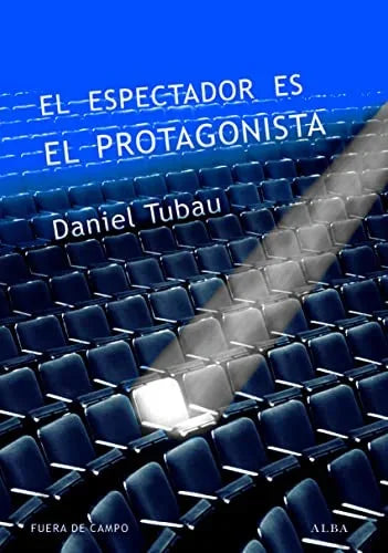 Libro EL ESPECTADOR ES EL PROTAGONISTA de TUBAU DANIEL en Colombia, teatro