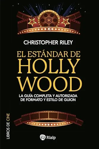 Libro EL ESTANDAR DE HOLLYWOOD LA GUIA COMPLETA Y AUTORIZADA DE FORMATO Y ESTILO DEL GUION de RILEY CHRISTOPHER en Colombia, cine