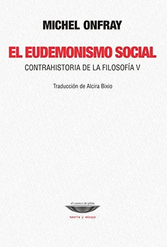Libro EL EUDEMONISMO SOCIAL CONTRAHISTORIA DE LA FILOSOFIA V de ONFRAY MICHEL en Colombia, filosofia