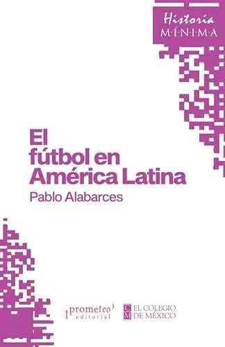 Libro EL FUTBOL EN AMERICA LATINA de ALABARCES PABLO en Colombia, deportes