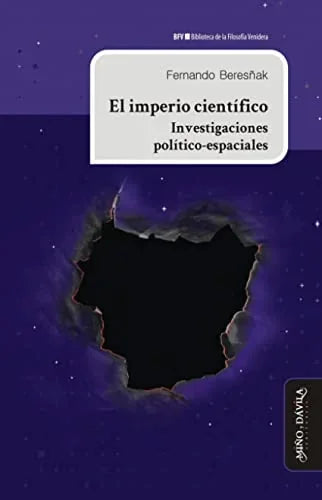 Libro EL IMPERIO CIENTIFICO INVESTIGACIONES POLITICO ESPACIALES de BERESÑAK FERNANDO en Colombia, filosofia