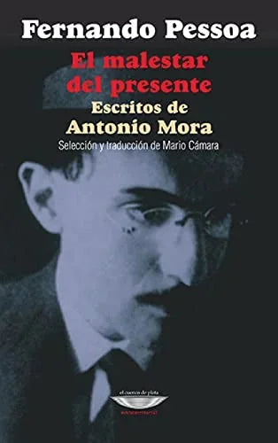 Libro EL MALESTAR DEL PRESENTE ESCRITOS DE ANTONIO MORA de PESSOA FERNANDO en Colombia, poesia