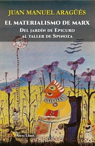 Libro EL MATERIALISMO DE MARX DEL JARDIN DE EPICURO AL TALLER DE SPINOZA de ARAGUES JUAN MANUEL en Colombia, filosofia