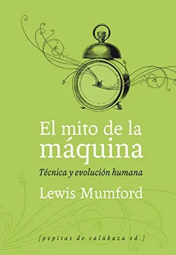 Libro EL MITO DE LA MAQUINA TECNICA Y EVOLUCION HUMANA de MUMFORD LEWIS en Colombia, filosofia