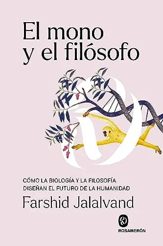 Libro EL MONO Y EL FILOSOFO COMO LA BIOLOGIA Y LA FILOSOFIA DISENAN EL FUTURO DE LA HUMANIDAD de JALALVAND FARSHID en Colombia, filosofia