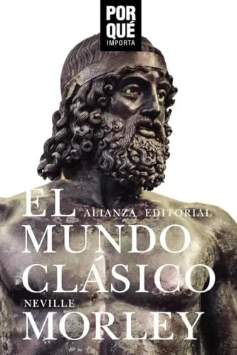 Libro EL MUNDO CLASICO: ¿POR QUE IMPORTA? de MORLEY NEVILLE en Colombia, historia