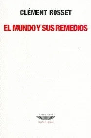 Libro EL MUNDO Y SUS REMEDIOS de ROSSET CLEMENT en Colombia, filosofia