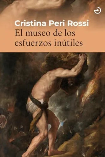 Libro EL MUSEO DE LOS ESFUERZOS INUTILES de PERI ROSSI CRISTINA en Colombia, literatura